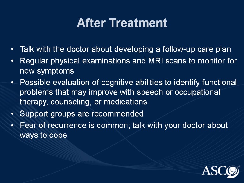 After Treatment Talk with the doctor about developing a follow-up care plan Regular physical